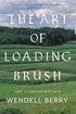 The Art of Loading Brush: New Agrarian Writings cover