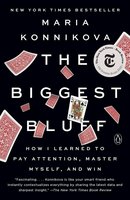 The Biggest Bluff: How I Learned to Pay Attention, Master Myself, and Win cover