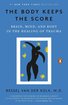The Body Keeps the Score: Brain, Mind, and Body in the Healing of Trauma cover