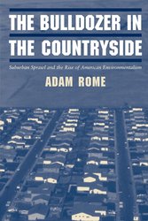 The Bulldozer in the Countryside: Suburban Sprawl and the Rise of American Environmentalism (Studies in Environment and History) cover