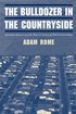 The Bulldozer in the Countryside: Suburban Sprawl and the Rise of American Environmentalism (Studies in Environment and History) cover