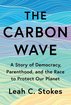 The Carbon Wave: A Story of Democracy, Parenthood, and the Race to Protect Our Planet cover