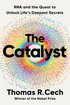 The Catalyst: RNA and the Quest to Unlock Life's Deepest Secrets cover