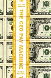 The CEO Pay Machine: How it Trashes America and How to Stop it cover