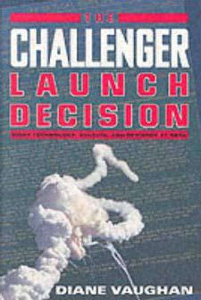 The Challenger Launch Decision: Risky Technology, Culture, and Deviance at NASA cover