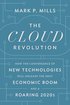 The Cloud Revolution: How the Convergence of New Technologies Will Unleash the Next Economic Boom and A Roaring 2020s cover