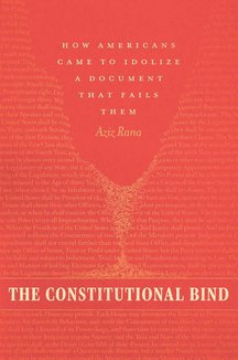 The Constitutional Bind: How Americans Came to Idolize a Document That Fails Them