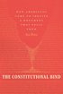 The Constitutional Bind: How Americans Came to Idolize a Document That Fails Them cover