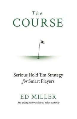 The Course: Serious Hold 'Em Strategy For Smart Players cover