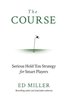 The Course: Serious Hold 'Em Strategy For Smart Players cover