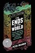 The Ends of the World: Volcanic Apocalypses, Lethal Oceans, and Our Quest to Understand Earth's Past Mass Extinctions cover
