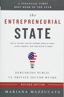 The Entrepreneurial State: Debunking Public vs. Private Sector Myths