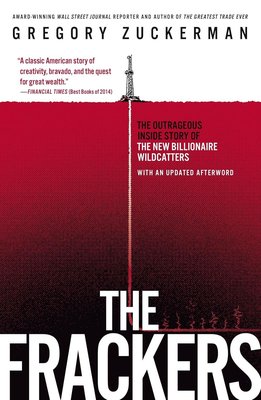 The Frackers: The Outrageous Inside Story of the New Billionaire Wildcatters cover