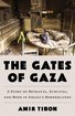 The Gates of Gaza: A Story of Betrayal, Survival, and Hope in Israel’s Borderlands cover