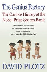 The Genius Factory: The Curious History of the Nobel Prize Sperm Bank cover