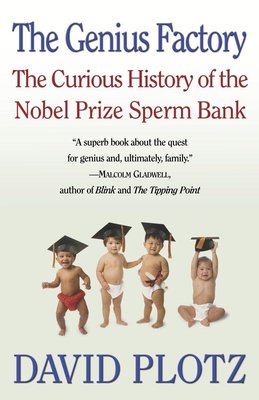 The Genius Factory: The Curious History of the Nobel Prize Sperm Bank cover
