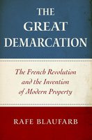 The Great Demarcation: The French Revolution and the Invention of Modern Property cover