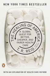 The Healing of America: A Global Quest for Better, Cheaper, and Fairer Health Care cover