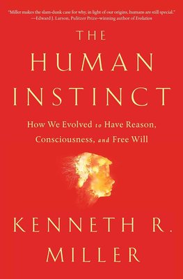 The Human Instinct: How We Evolved to Have Reason, Consciousness, and Free Will cover