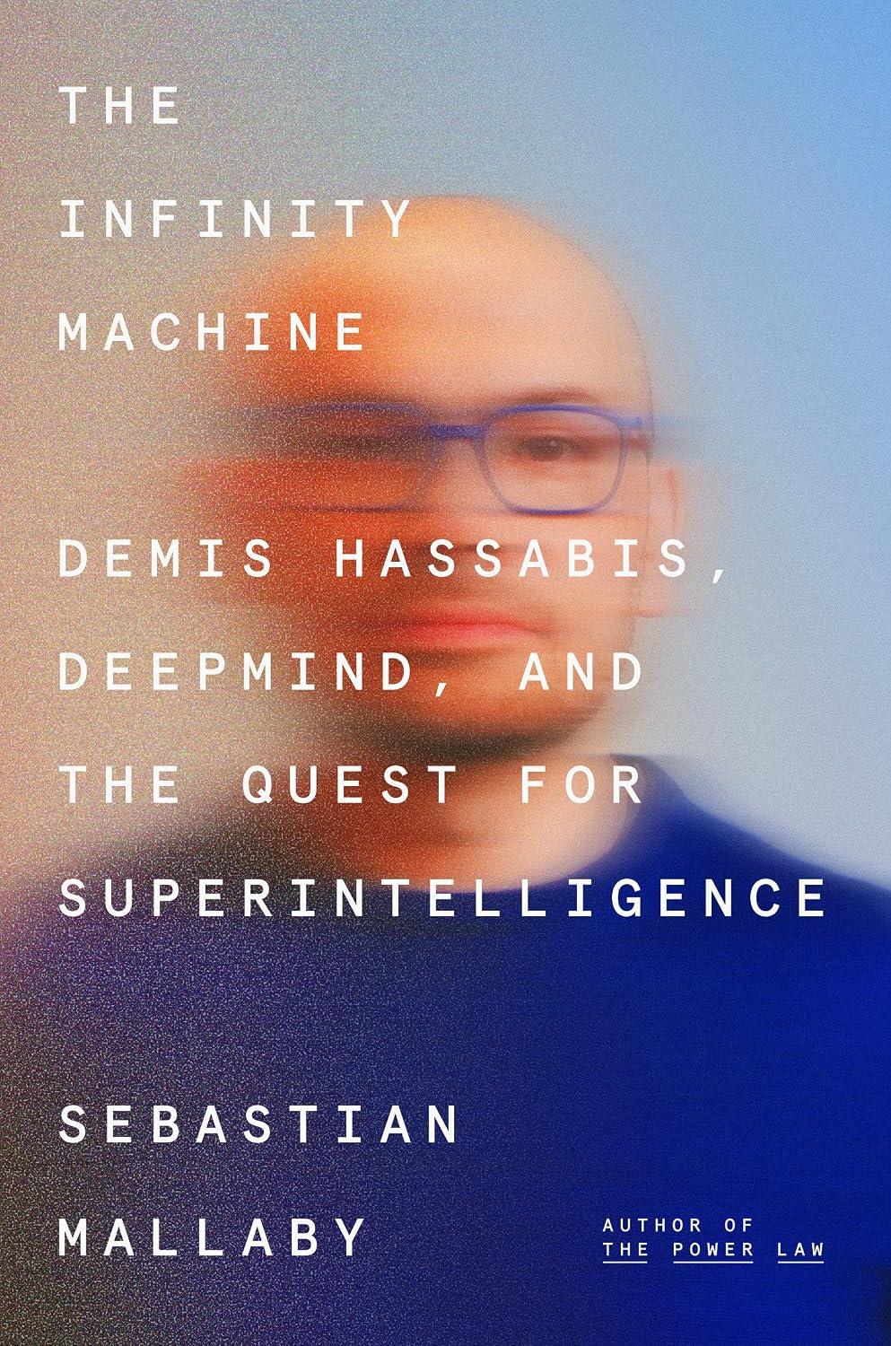 The Infinity Machine: Demis Hassabis, DeepMind, and the Quest for Superintelligence cover