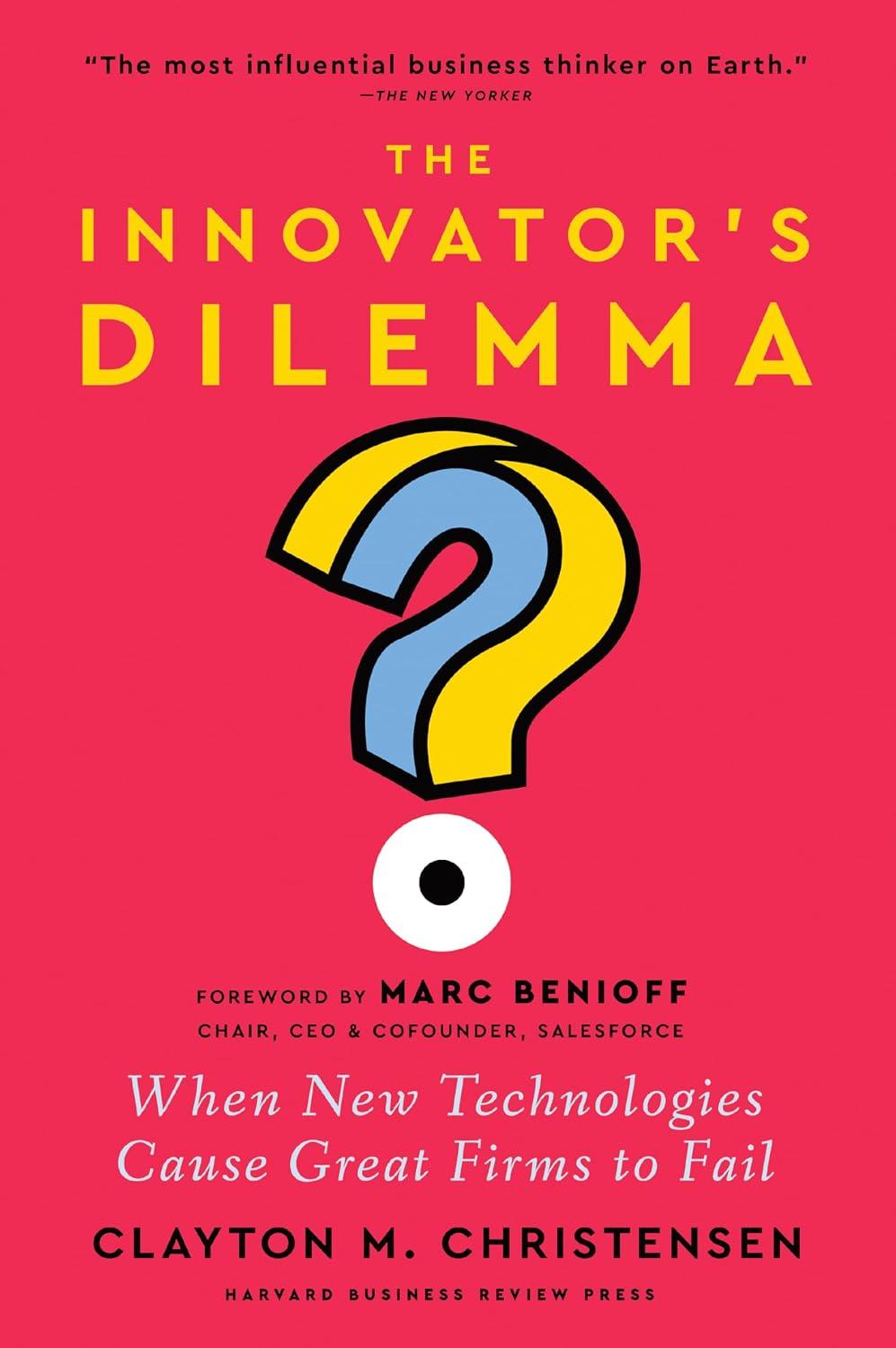 The Innovator's Dilemma, with a New Foreword: When New Technologies Cause Great Firms to Fail cover