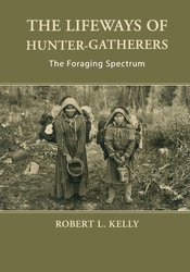 The Lifeways of Hunter-Gatherers: The Foraging Spectrum cover