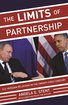 The Limits of Partnership: U.S.-Russian Relations in the Twenty-First Century - Updated Edition cover