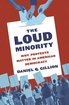The Loud Minority: Why Protests Matter in American Democracy (Princeton Studies in Political Behavior) cover