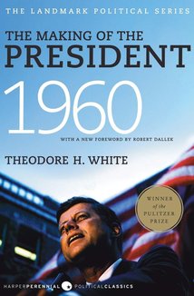 The Making of the President 1960 (Harper Perennial Political Classics)