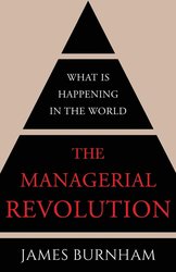 The Managerial Revolution: What is Happening in the World cover