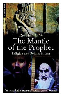 The Mantle of the Prophet: Religion and Politics in Iran