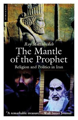 The Mantle of the Prophet: Religion and Politics in Iran cover