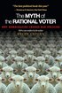 The Myth of the Rational Voter: Why Democracies Choose Bad Policies - New Edition cover