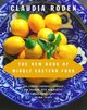The New Book of Middle Eastern Food: The Classic Cookbook, Expanded and Updated, with New Recipes and Contemporary Variations on Old Themes cover