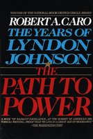 The Path to Power (The Years of Lyndon Johnson, Volume 1) cover