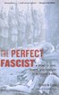The Perfect Fascist: A Story of Love, Power, and Morality in Mussolini’s Italy cover