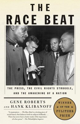 The Race Beat: The Press, the Civil Rights Struggle, and the Awakening of a Nation (Pulitzer Prize Winner) cover