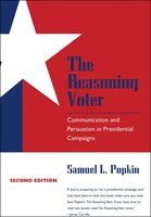 The Reasoning Voter: Communication and Persuasion in Presidential Campaigns cover