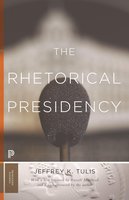 The Rhetorical Presidency: New Edition (Princeton Classics) cover