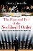 The Rise and Fall of the Neoliberal Order: America and the World in the Free Market Era cover