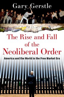THE RISE AND FALL OF THE NEOLIBERAL ORDER
