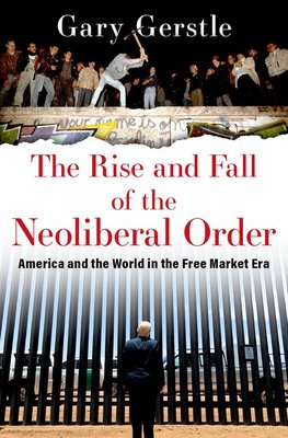 THE RISE AND FALL OF THE NEOLIBERAL ORDER cover