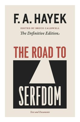 The Road to Serfdom: Text and Documents--The Definitive Edition (The Collected Works of F. A. Hayek, Volume 2) cover