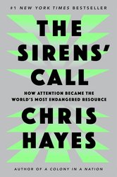 The Sirens' Call: How Attention Became the World's Most Endangered Resource cover