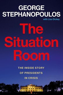 The Situation Room: The Inside Story of Presidents in Crisis