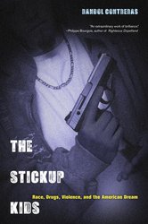 The Stickup Kids: Race, Drugs, Violence, and the American Dream cover