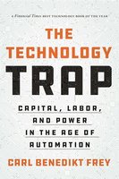 The Technology Trap: Capital, Labor, and Power in the Age of Automation cover