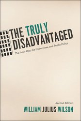 The Truly Disadvantaged: The Inner City, the Underclass, and Public Policy, Second Edition cover