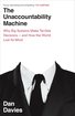 The Unaccountability Machine: Why Big Systems Make Terrible Decisions - and How The World Lost its Mind cover