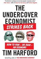 The Undercover Economist Strikes Back: How to Run--or Ruin--an Economy cover